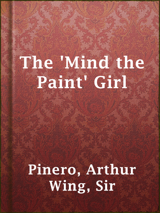 Title details for The 'Mind the Paint' Girl by Sir Arthur Wing Pinero - Available